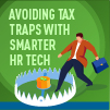 Save time and money by avoiding these four tax traps with cloud human resource and payroll technology. Save time and money by avoiding these four tax traps with cloud human resource and payroll technology.