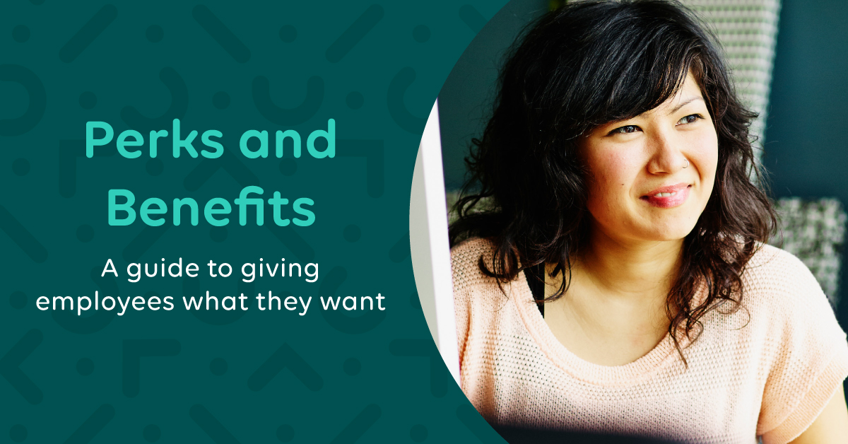 Giving Employees What They Want – Perks and Benefits guide