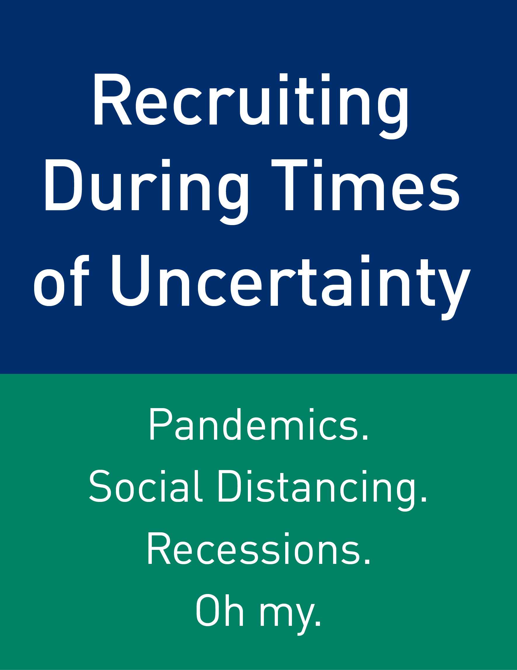 Recruiting During Times of Uncertainty