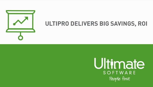UltiPro Delivers Big Savings, ROI